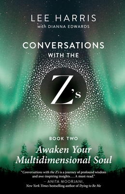 Awaken Your Multidimensional Soul: Conversations with the Z'S, Book Two - Lee Harris