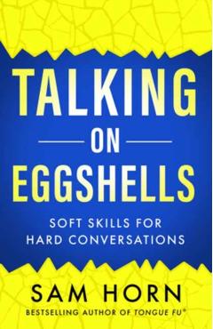 Talking on Eggshells: Soft Skills for Hard Conversations - Sam Horn
