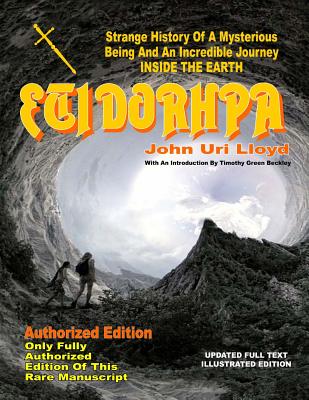 Etidorhpa: Strange History Of A Mysterious Being And An Incredible Journey INSIDE THE EARTH - Timothy Green Beckley
