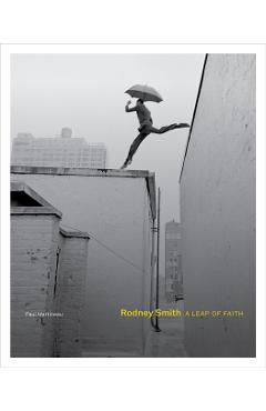 Rodney Smith: A Leap of Faith - Paul Martineau
