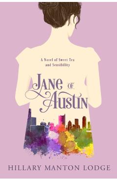 Coperta cărții 'Jane of Austin: A Novel of Sweet Tea and Sensibility - Hillary Manton Lodge'
