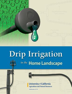 Drip Irrigation in the Home Landscape - Larry Schwankl