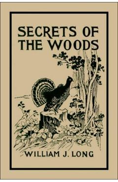 Secrets of the Woods (Yesterday's Classics) - William J. Long