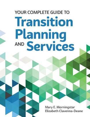 Your Complete Guide to Transition Planning and Services - Mary E. Morningstar