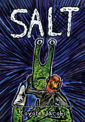 Salt: A Confessional Animal Liberation Narrative - Coyote Jacobs