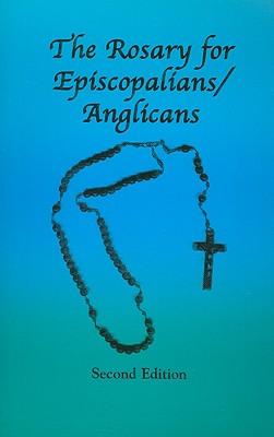 The Rosary for Episcopalians/Anglicans - Ohc Br Tom Schultz