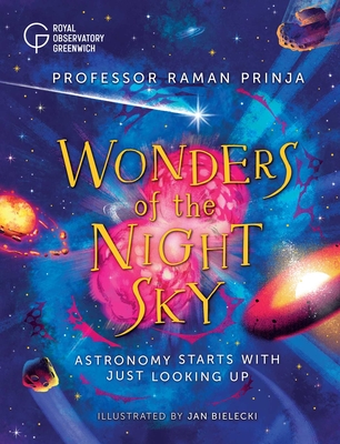 Wonders of the Night Sky: Astronomy Starts with Just Looking Up - Raman Prinja