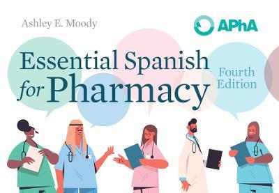 Essential Spanish for Pharmacy - Ashley E. Moody