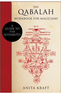 The Qabalah Workbook for Magicians: A Guide to the Sephiroth - Anita Kraft