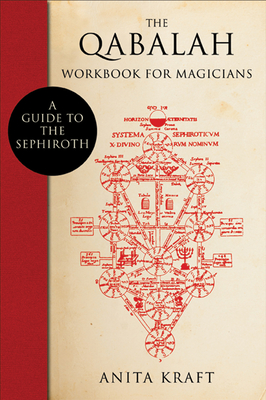 The Qabalah Workbook for Magicians: A Guide to the Sephiroth - Anita Kraft