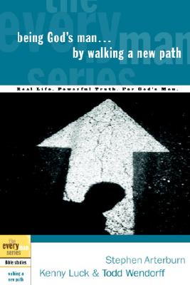 Being God's Man by Walking a New Path: Real Life. Powerful Truth. for God's Men - Stephen Arterburn