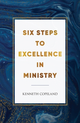 Six Steps to Excellence in Ministry - Kenneth Copeland