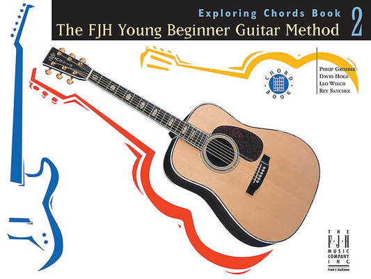 The Fjh Young Beginner Guitar Method, Exploring Chords Book 2 - Philip Groeber