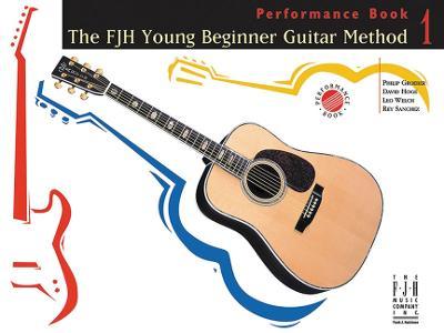 The Fjh Young Beginner Guitar Method, Performance Book 1 - Philip Groeber