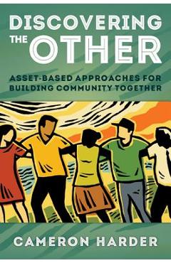 Coperta cărții 'Discovering the Other: Asset-Based Approaches for Building Community Together - Cameron Harder'