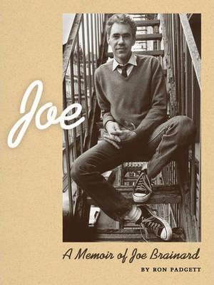 Joe: A Memoir of Joe Brainard - Ron Padgett