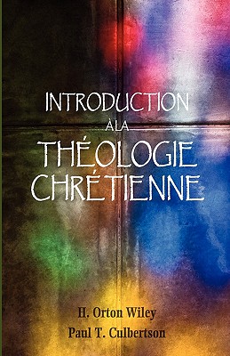 Introduction à la théologie chrétienne - H. Orton Wiley