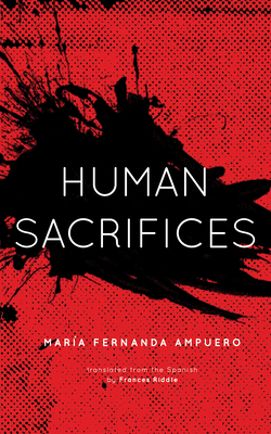 Human Sacrifices - Mara Fernanda Ampuero