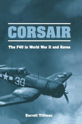 Corsair: The F4U in World War II and Korea - Barrett Tillman