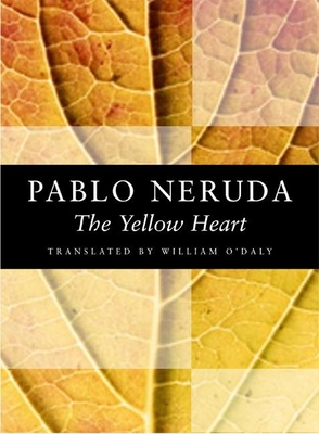 The Yellow Heart - Pablo Neruda