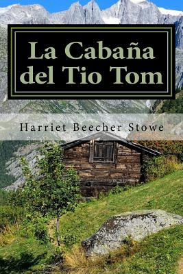 La Cabaña del Tio Tom (Spanish) Edition - Harriet Beecher Stowe