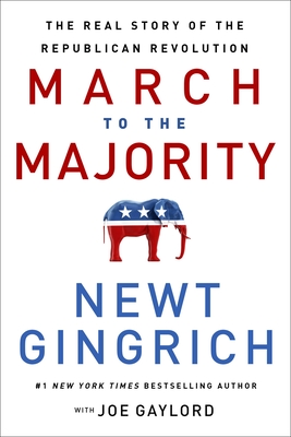 March to the Majority: The Real Story of the Republican Revolution - Newt Gingrich