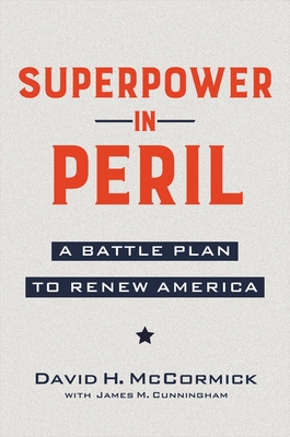 Superpower in Peril: A Battle Plan to Renew America - David Mccormick