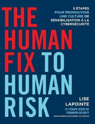 The Human Fix to Human Risk: 5 étapes pour promouvoir une culture de sensibilisation à la cybersécurité - Lise Lapointe