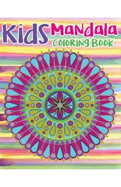 Coperta cărții 'Kids Mandala Coloring Book: Mandala Coloring Book For Kids and Teens: Stress Relieving Mandala Designs (Color Fun!) -'