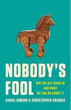 Nobody's Fool: Why We Get Taken in and What We Can Do about It