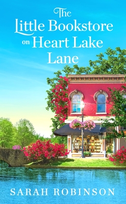 The Little Bookstore on Heart Lake Lane - Sarah Robinson