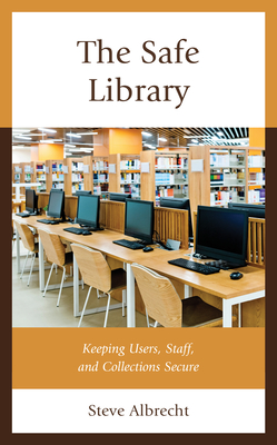 The Safe Library: Keeping Users, Staff, and Collections Secure - Steve Albrecht