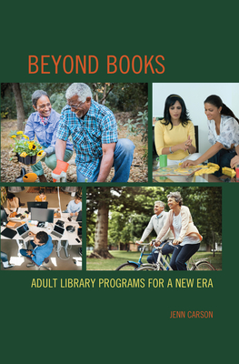 Beyond Books: Adult Library Programs for a New Era - Jenn Carson