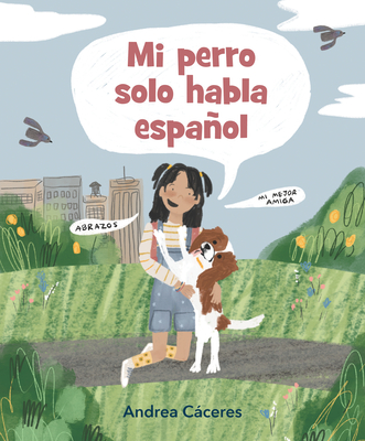 Mi Perro Solo Habla Español - Andrea Cáceres