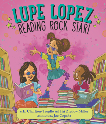 Lupe Lopez: Reading Rock Star! - E. E. Charlton-trujillo