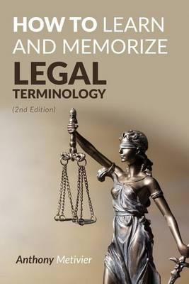 How To Learn And Memorize Legal Terminology - Anthony Metivier