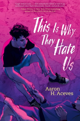 This Is Why They Hate Us - Aaron H. Aceves