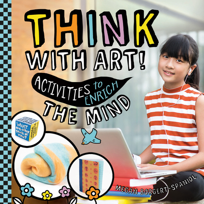 Think with Art! Activities to Enrich the Mind - Megan Borgert-spaniol