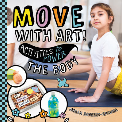 Move with Art! Activities to Power the Body - Megan Borgert-spaniol