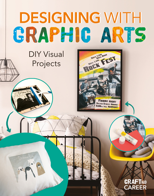 Designing with Graphic Arts: DIY Visual Projects - Ruthie Van Oosbree