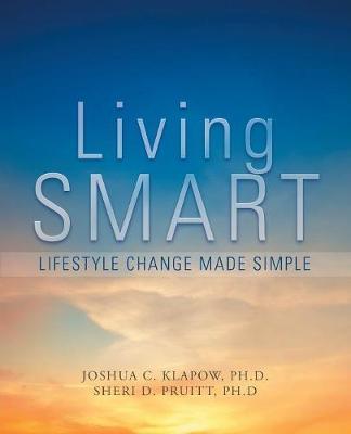Living Smart: Lifestyle Change Made Simple - Joshua Klapow