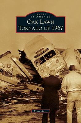 Oak Lawn Tornado of 1967 - Kevin Korst