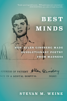 Best Minds: How Allen Ginsberg Made Revolutionary Poetry from Madness - Stevan M. Weine