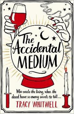Poza produsului The Accidental Medium - Tracy Whitwell