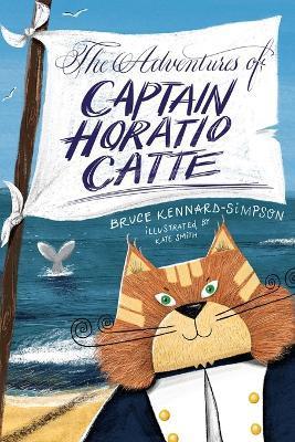 The Adventures of Captain Horatio Catte - Bruce Kennard-simpson