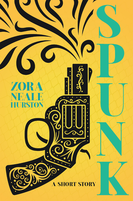 Spunk - A Short Story;Including the Introductory Essay 'A Brief History of the Harlem Renaissance' - Zora Neale Hurston