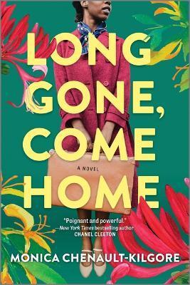 Long Gone, Come Home - Monica Chenault-kilgore