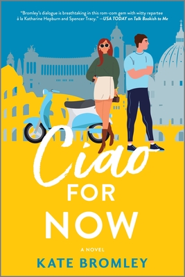 Ciao for Now: A Romantic Comedy - Kate Bromley