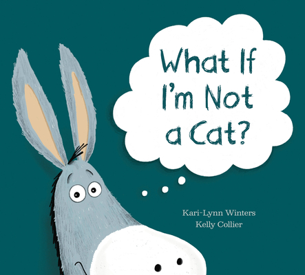 What If I'm Not a Cat? - Kari-lynn Winters