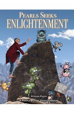Coperta cărții 'Pearls Seeks Enlightenment: A Pearls Before Swine Treasury - Stephan Pastis'
